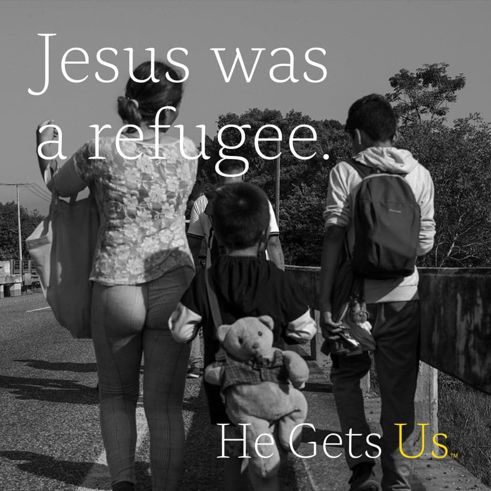 When their baby was threatened with death, Mary and Joseph fled from Bethlehem. He gets us. All of us.