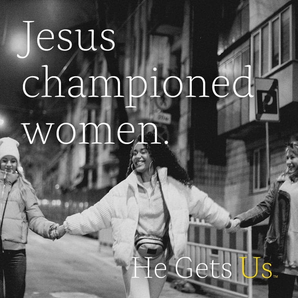During a time when they were viewed as lesser-than, Jesus invited women to follow him alongside the men and to play crucial roles in his ministry. He Gets Us. All Of Us